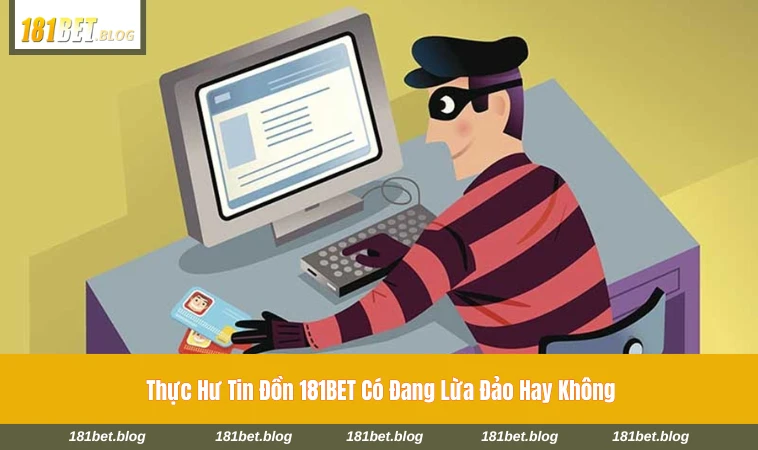 Các luồng thông tin trái chiều về 181BET trên cộng đồng người chơi