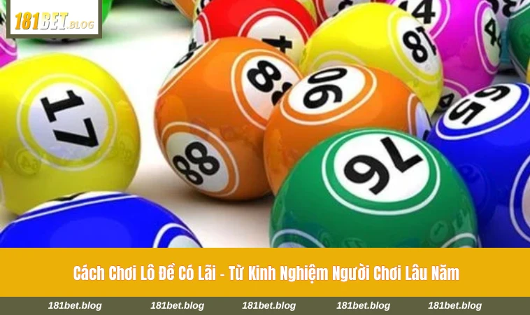 cách chơi lô đề có lãi