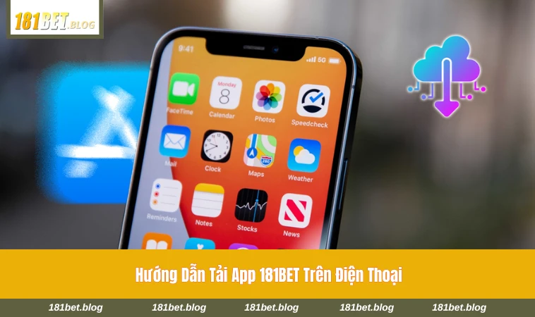 Các bước tải ứng dụng 181BET trên Android và iOS